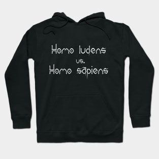 Homo sapiens vs. Homo ludens Hoodie